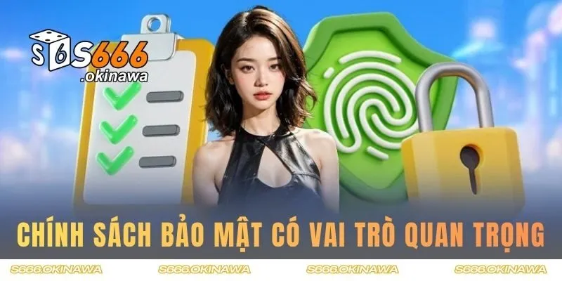 Chính sách bảo mật có vai trò quan trọng tại S666