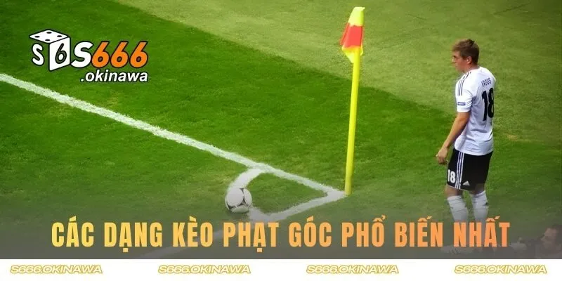 Các dạng kèo góc phổ biến nhất
