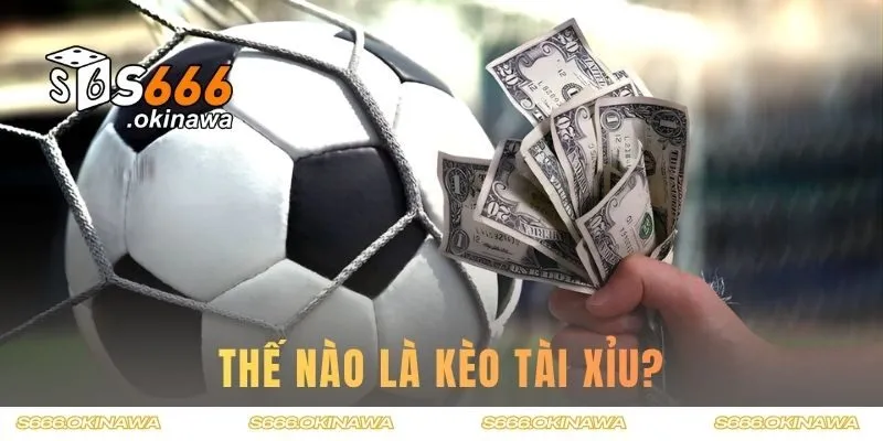 Thế nào là kèo tài xỉu?