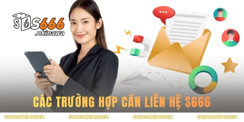 Những trường hợp liên hệ S666 chính đáng